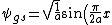 \psi_{gs}=\sqrt{\frac{1}{a}} \sin \left( \frac{\pi}{2 a} x \right)